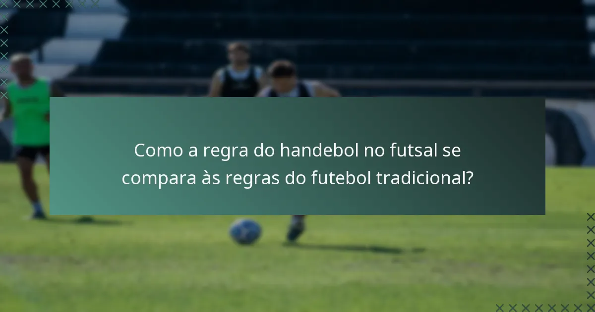 Como a regra do handebol no futsal se compara às regras do futebol tradicional?