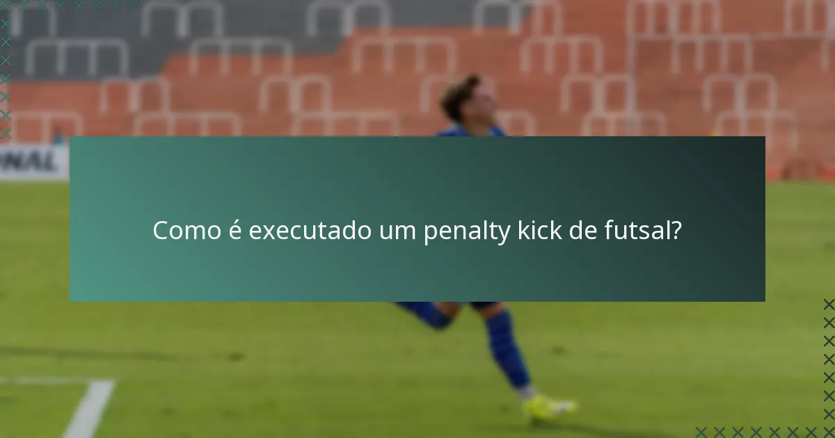 Como é executado um penalty kick de futsal?