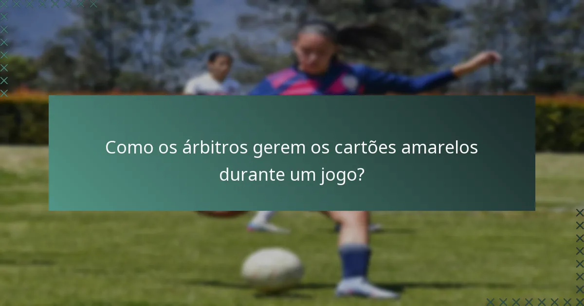 Como os árbitros gerem os cartões amarelos durante um jogo?