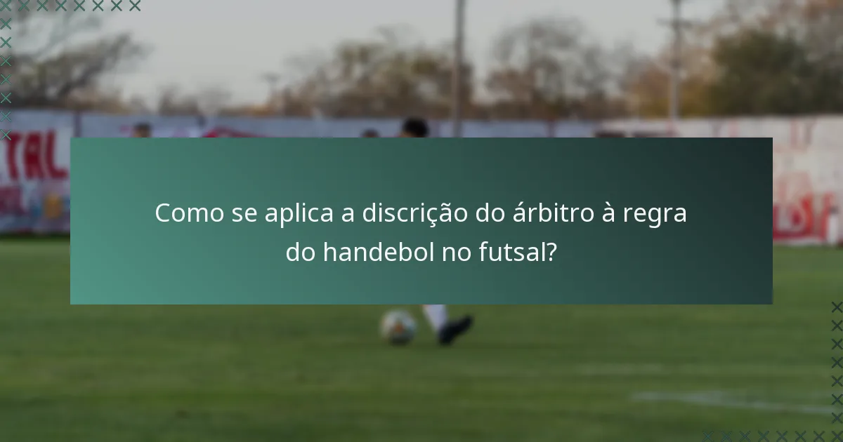 Como se aplica a discrição do árbitro à regra do handebol no futsal?