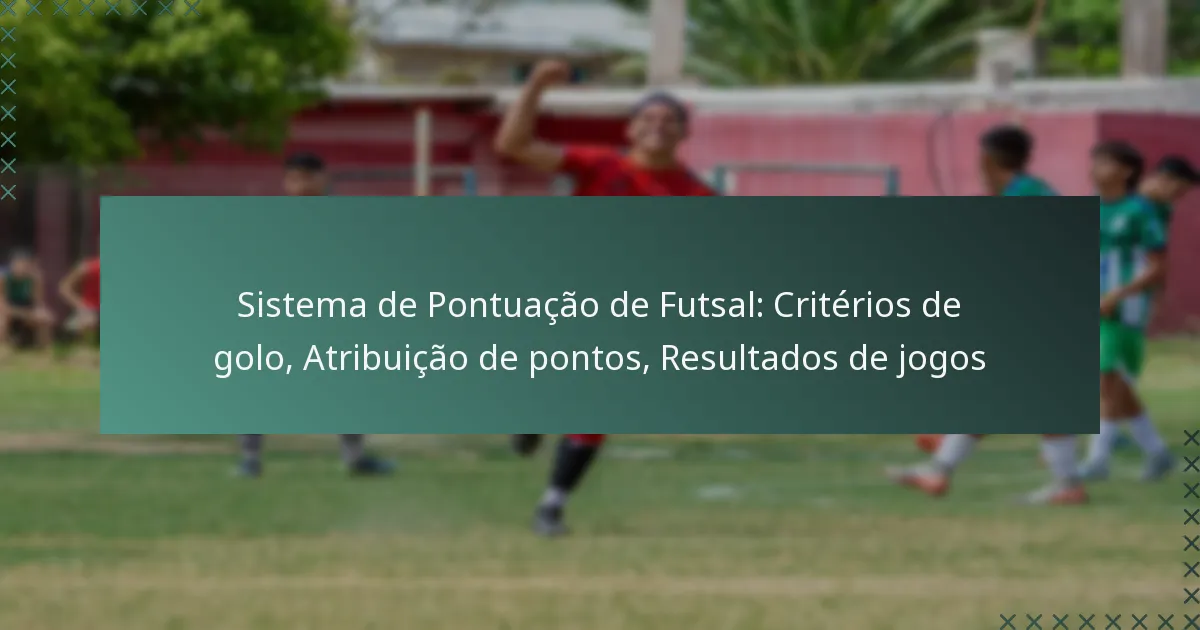 Sistema de Pontuação de Futsal: Critérios de golo, Atribuição de pontos, Resultados de jogos
