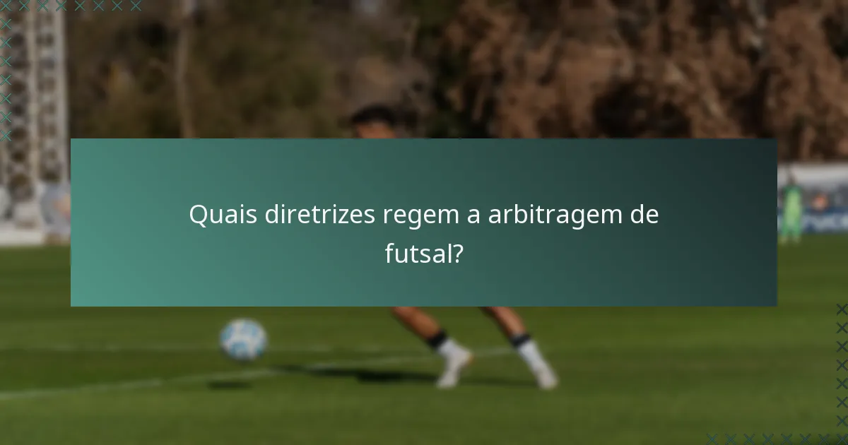 Quais diretrizes regem a arbitragem de futsal?