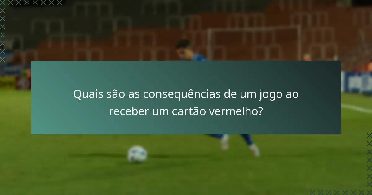 Quais são as consequências de um jogo ao receber um cartão vermelho?