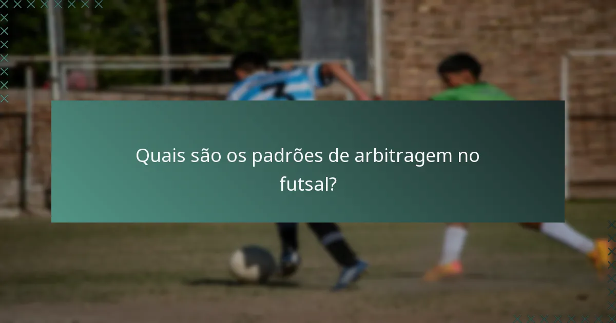 Quais são os padrões de arbitragem no futsal?
